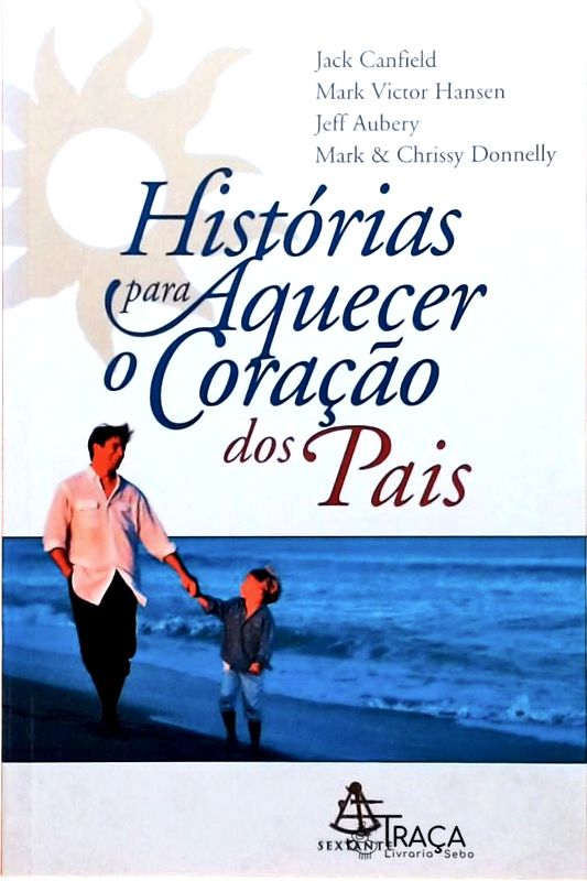 Histórias Para Aquecer O Coração Dos Pais