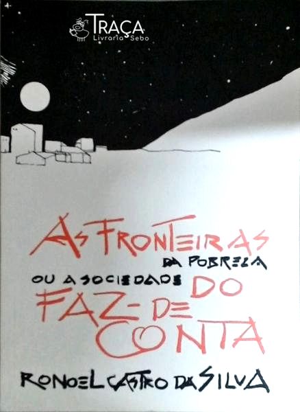 As Fronteiras Da Pobreza Ou A Sociedade Do Faz-De-Conta