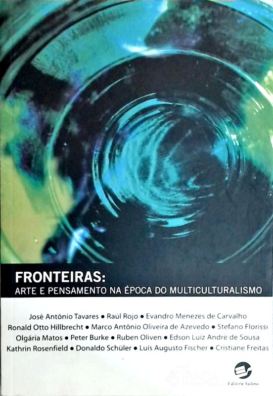 Fronteiras - Arte E Pensamento Na Época Do Multiculturalismo