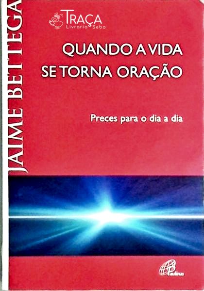 Quando A Vida Se Torna Oração