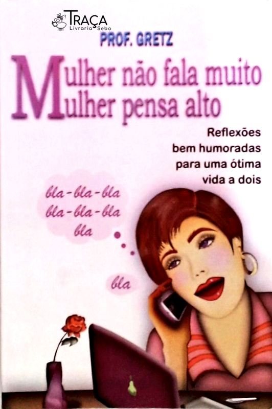 Mulher Não Fala Muito - Mulher Pensa Alto