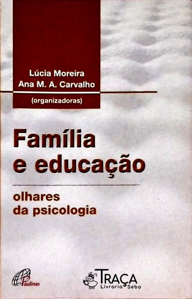 Família e Educação - Olhares da Psicologia