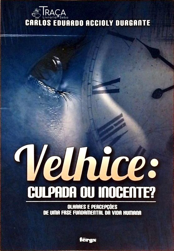 Velhice - Culpada Ou Inocente?