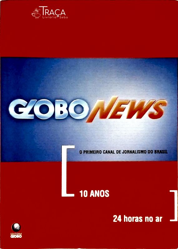 Globo News - 10 Anos, 24 Horas No Ar