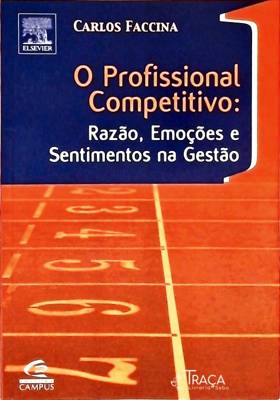 O Profissional Competitivo - Razão, Emoções e Sentimentos na Gestão