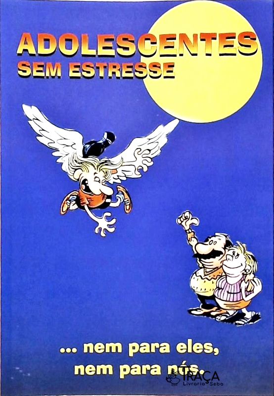 Adolescentes sem Estresse... Nem para Eles Nem para Nós