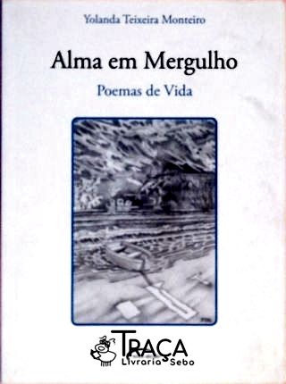 Alma Em Mergulho - Poemas de Vida