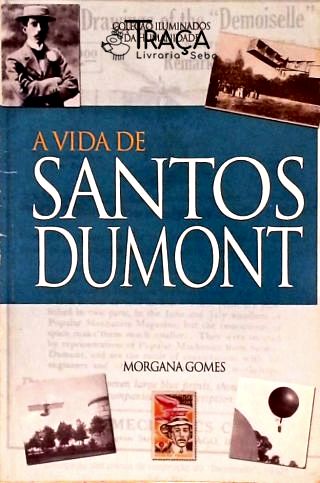 A Vida De Santos Dumont