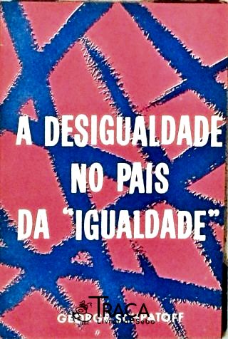 A Desigualdade No Pais Da Igualdade