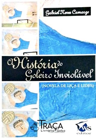 A História do Goleiro Inviolável