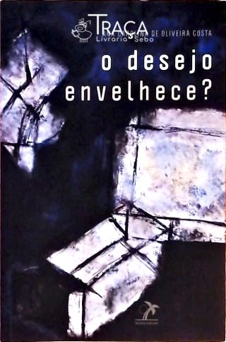 O Desejo Envelhece?