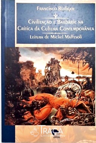 Civilização e Barbárie Na Crítica da Cultura Contemporânea