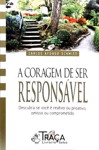 A Coragem de Ser Responsável