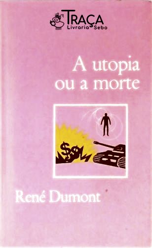 A Utopia Ou a Morte