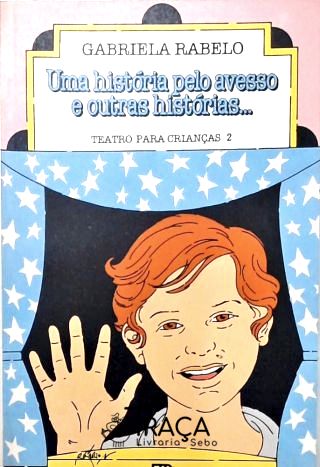 Uma História Pelo Avesso E Outras Histórias...