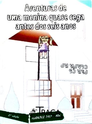 Aventuras De Uma Menina Quase Cega Antes Dos Seis Anos