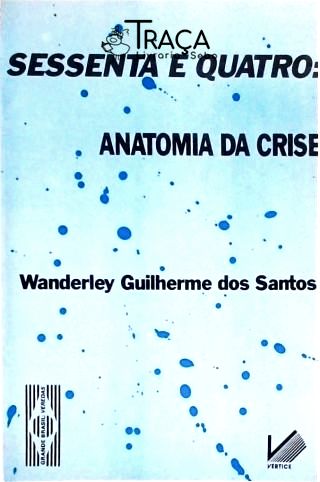 Sessenta E Quatro: Anatomia Da Crise