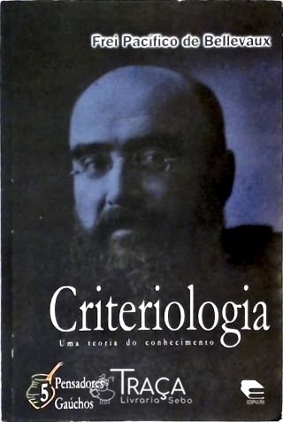 Criteriologia - Uma Teoria Do Conhecimento