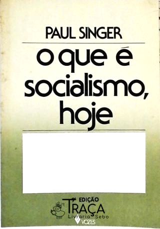 O Que É Socialismo Hoje