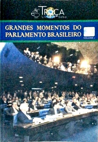 Grandes Momentos do Parlamento Brasileiro - 2 volumes