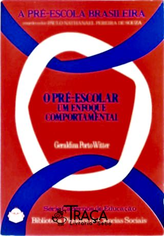 O Pré-escolar - Um Enfoque Comportamental