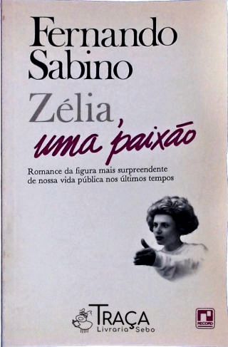 Zélia, Uma Paixão