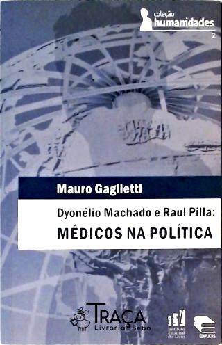 Dyonélio Machado e Raul Pilla - Médicos Na Política