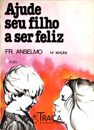 Ajude Seu Filho a Ser Feliz