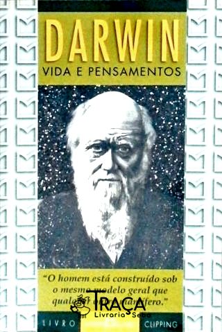 Darwin - Vida e Pensamentos