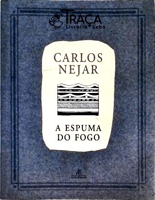 A Espuma do Fogo
