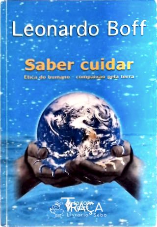 Saber Cuidar - Ética Do Humano Compaixão Pela Terra