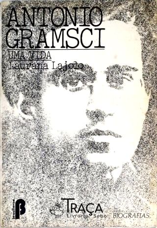 Antonio Gramsci - Uma Vida