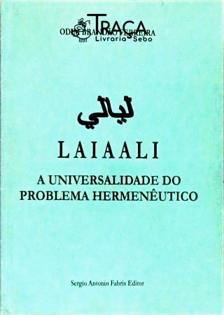 Laiaali - A Universalidade Do Problema Hermenêutico