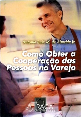Como Obter a Cooperação das Pessoas no Varejo