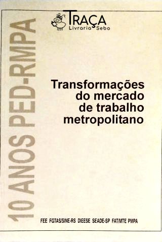 Transformações do Mercado de Trabalho Metropolitano
