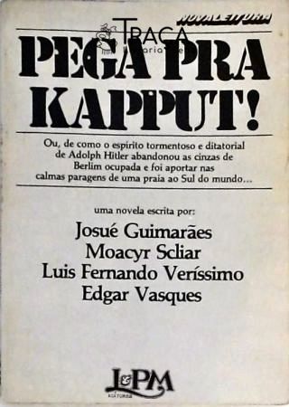 Pega Pra Kapput!