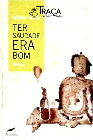 Ter Saudade Era Bom