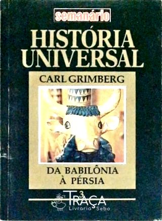 História Universal - Da Babilônia À Pérsia - Vol. 3