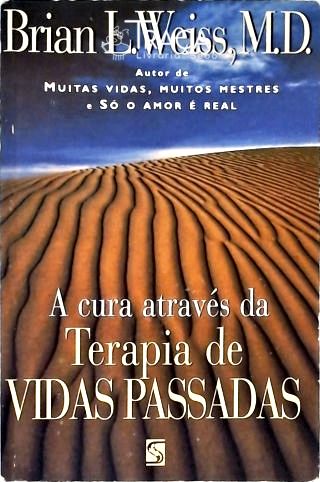 A Cura Através da Terapia de Vidas Passadas