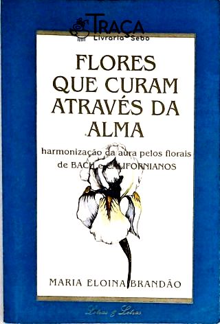 Flores Que Curam Através da Alma