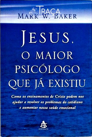 Jesus O Maior Psicólogo Que Já Existiu