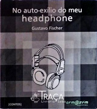 No Auto-exílio do Meu Headphone
