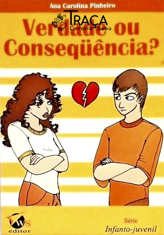 Verdade Ou Consequência?