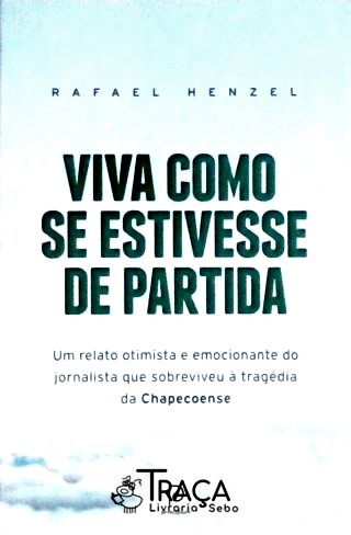 Viva Como Se Estivesse De Partida