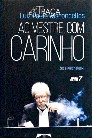 Luiz Paulo Vasconcellos: Ao Mestre, com Carinho