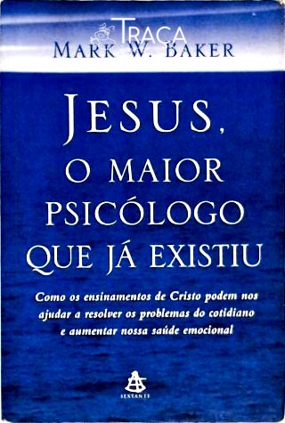 Jesus, o Maior Psicólogo Que Já Existiu