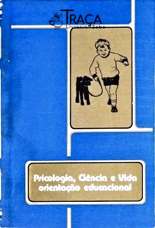 Psicologia Ciência e Vida - Orientação Educacional - Vol. 1