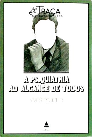 A Psiquiatria Ao Alcance de Todos