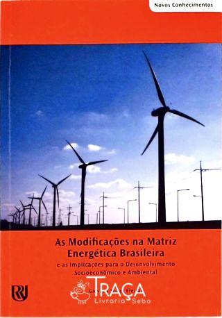 As Modificações Na Matriz Energética Brasileira