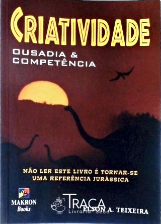 Criatividade - Ousadia e Competência